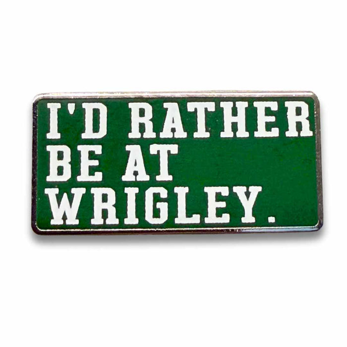 I'd Rather Be At Wrigley Lapel Pin