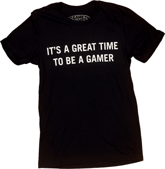 "It's a great time to be a gamer" Tee