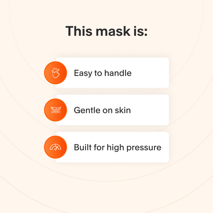 This mask is easy to take apart and make adjustments to, uses materials that are gentle for sensitive skin, and retains a reliable seal even at high therapy pressures.